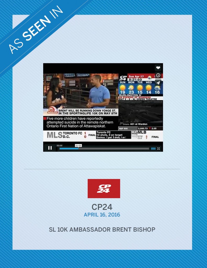 CP24 with SL10K Ambassador Brent Bishop – April 16th, 2016